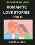 Romantic Love Stories (Part 11)- A Collection of Short and Sweet Love Stories
