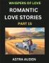 Romantic Love Stories (Part 15)- A Collection of Short and Sweet Love Stories