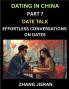 Dating in China (Part 7)- Date Talk Effortless Conversations on Dates Learn Simple Conversation of Dates with Chinese Partners Mastering Daily Communication Skills for Every Occasion