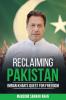 Reclaiming Pakistan Imran Khan's Quest for Freedom
