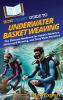 HowExpert Guide to Underwater Basket Weaving