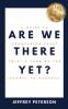 Are We There Yet? A Guide to Conquering Every Twist and Turn on the Journey to Success