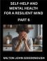 Self-help and Mental Health for a Resilient Mind (Part 6)