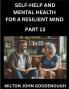 Self-help and Mental Health for a Resilient Mind (Part 13)