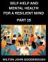 Self-help and Mental Health for a Resilient Mind (Part 15)