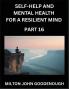 Self-help and Mental Health for a Resilient Mind (Part 16)