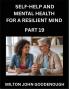 Self-help and Mental Health for a Resilient Mind (Part 19)