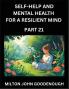 Self-help and Mental Health for a Resilient Mind (Part 21)