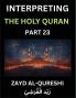Interpreting The Holy Quran (Part 23)- Divine Wisdom for All Ages Reflective Essays on Guidance Spirituality and Human Understanding Illuminating the Path with Quranic Insights
