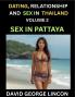Dating Relationship and Sex in Thailand (Part 2)- Sex in Pattaya Love Lust and the Changing Tides of Thai Intimacy Sexuality Health and The Raw Truth About Bars Mongering Desire and Cultural Shifts in the Sin City