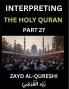 Interpreting The Holy Quran (Part 27)- Guiding Lights Essays for All Ages on Quranic Wisdom Spiritual Growth and the Heart of Islam