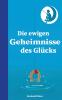 Die ewigen Geheimnisse des Glücks