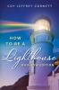 How To Be A Lighthouse - Rainbow Edition