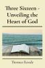 Three Sixteen - Unveiling the Heart of God