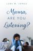 Mama Are You Listening?