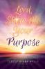 Lord Show Me Your Purpose