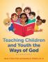 Teaching Children and Youth the Ways of God Handbook