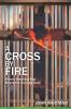 A Cross by Fire