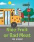 Nice Fruit or Bad Meat