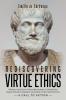 Rediscovering Virtue Ethics