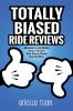 Totally Biased Ride Reviews