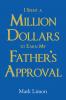 I Spent A million Dollars To Earn My Fathers Approval