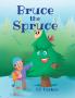 Bruce the Spruce