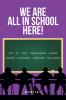 We Are All in School Here!