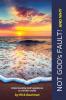 Not God's Fault! And Why