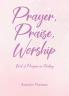 Prayer Praise Worship