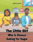 The Little Girl Who Is Always Asking for Sugar