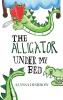 The Alligator Under My Bed