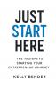 JUST START HERE