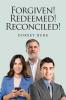 Forgiven! Redeemed! Reconciled!
