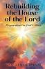 Rebuilding the House of the Lord