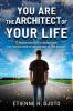 You Are The Architect Of Your Life