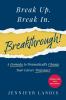 Break Up. Break In. Breakthrough!
