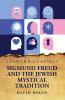 Sigmund Freud and the Jewish Mystical Tradition