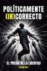 POLÍTICAMENTE (IN)CORRECTO