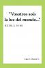 Vosotros sois la luz del mundo... (Cf. Mt. 5 14-16)