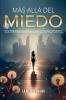 MÁS ALLÁ DEL MIEDO