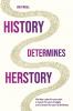 History Determines Herstory - 2nd Edition
