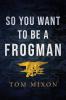 So You Want To Be a Frogman