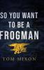 So You Want To Be a Frogman