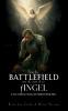 FROM THE BATTLEFIELD INTO THE ARMS OF AN ANGEL