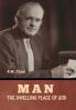 Man - The Dwelling Place of God