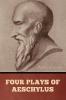 Four Plays of Aeschylus