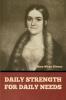 Daily Strength for Daily Needs