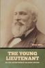 The Young Lieutenant; or The Adventures of an Army Officer