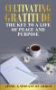 Cultivating Gratitude The Key to a Life of Peace and Purpose